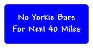 No Yorkie Bars For Next 40 Miles